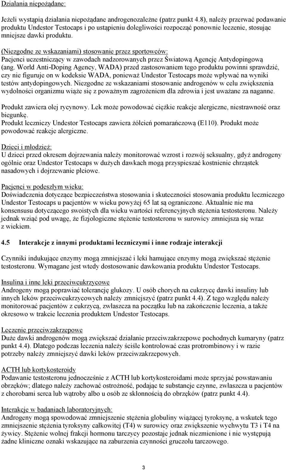 (Niezgodne ze wskazaniami) stosowanie przez sportowców: Pacjenci uczestniczący w zawodach nadzorowanych przez Światową Agencję Antydopingową (ang.