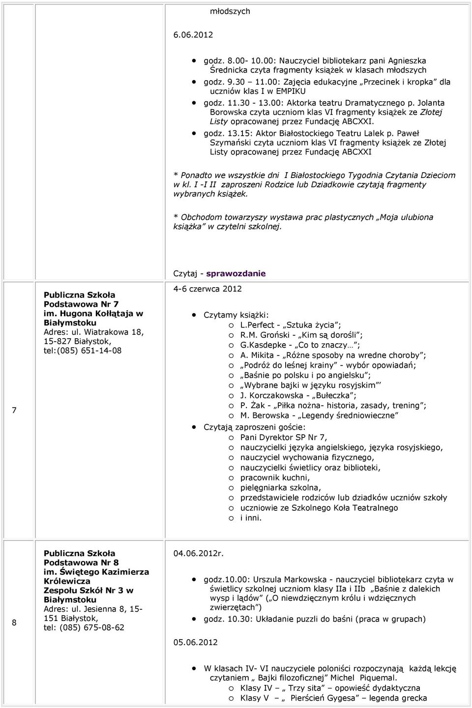 Jolanta Borowska czyta uczniom klas VI fragmenty książek ze Złotej Listy opracowanej przez Fundację ABCXXI. godz. 13.15: Aktor Białostockiego Teatru Lalek p.