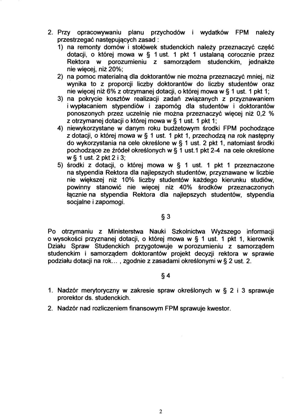 proporcji liczby doktorantów do liczby studentów oraz nie więcej niż 6% z otrzymanej dotacji, o której mowa w 1 ust.