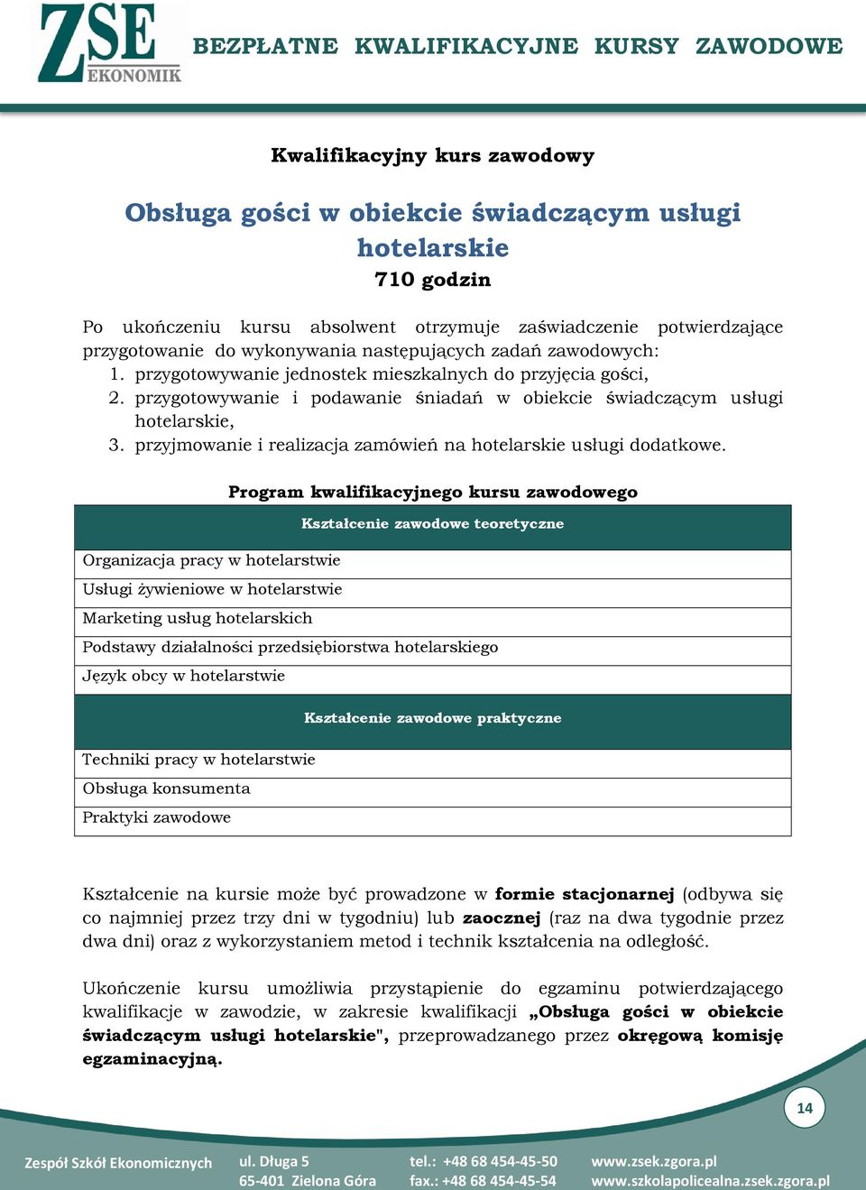 przyjmowanie i realizacja zamówień na hotelarskie usługi dodatkowe.