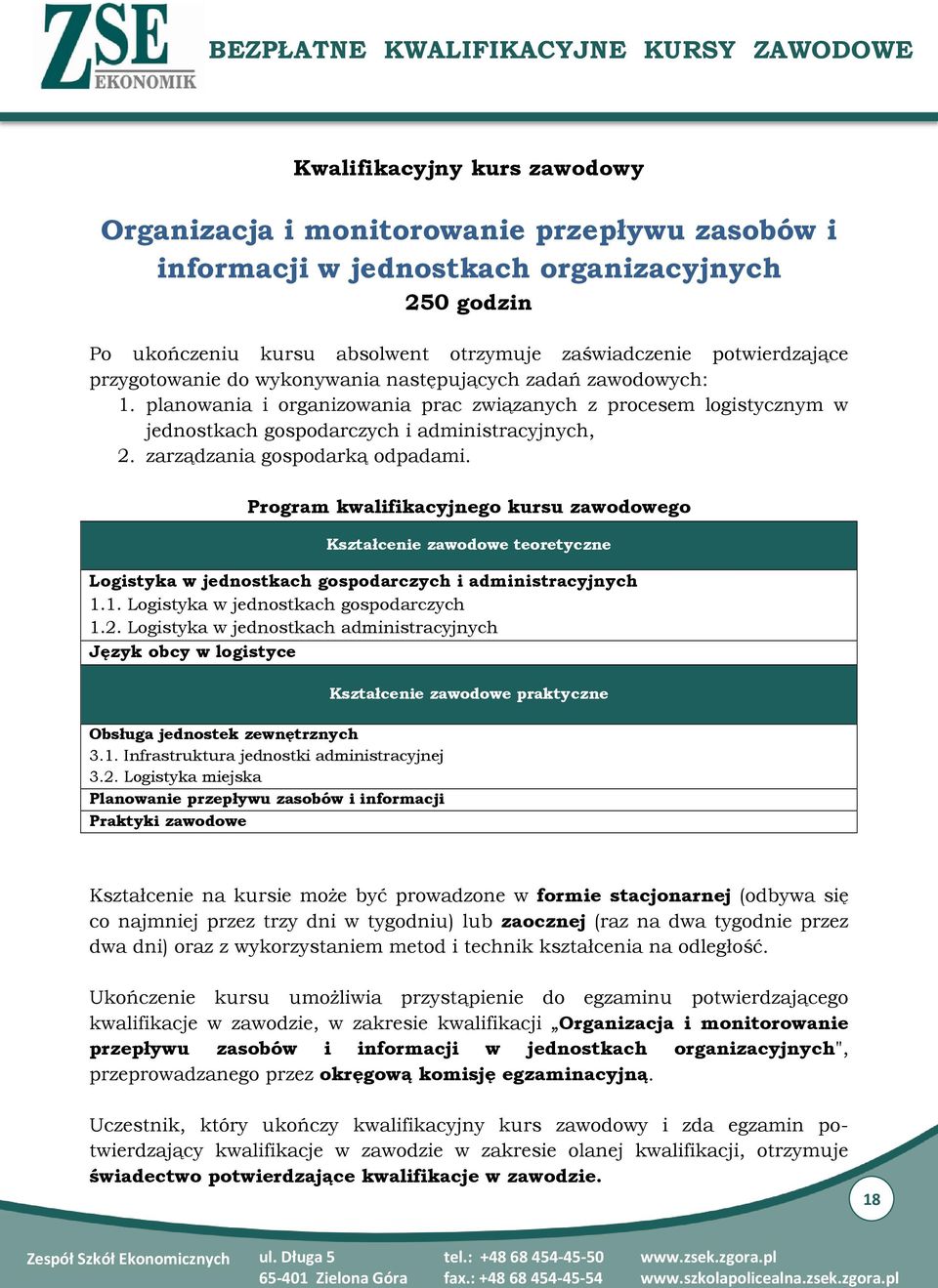 zarządzania gospodarką odpadami. Program kwalifikacyjnego kursu zawodowego Kształcenie zawodowe teoretyczne Logistyka w jednostkach gospodarczych i administracyjnych 1.