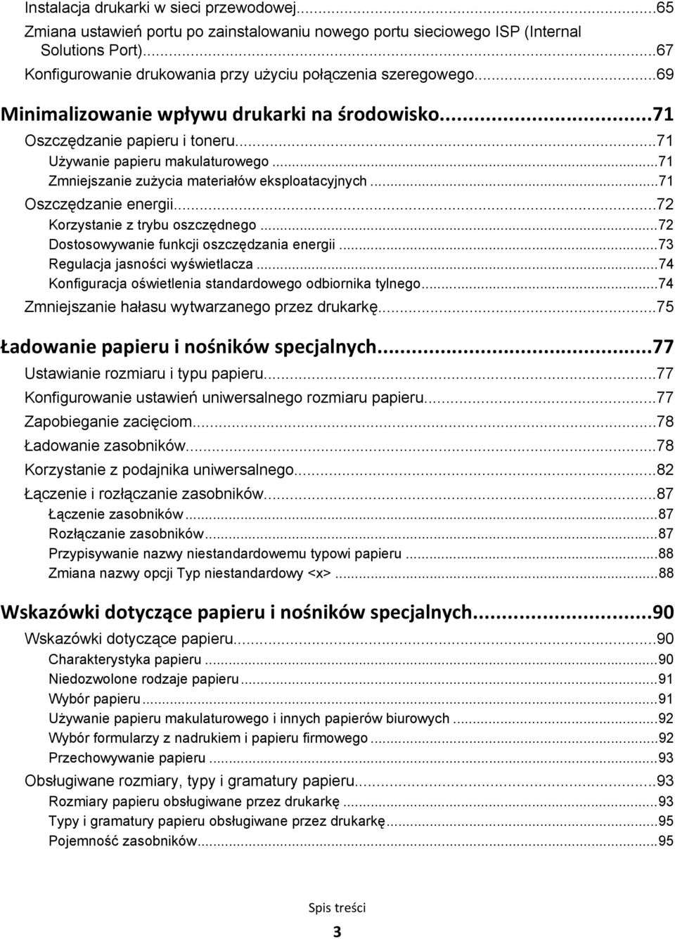 ..71 Zmniejszanie zużycia materiałów eksploatacyjnych...71 Oszczędzanie energii...72 Korzystanie z trybu oszczędnego...72 Dostosowywanie funkcji oszczędzania energii.