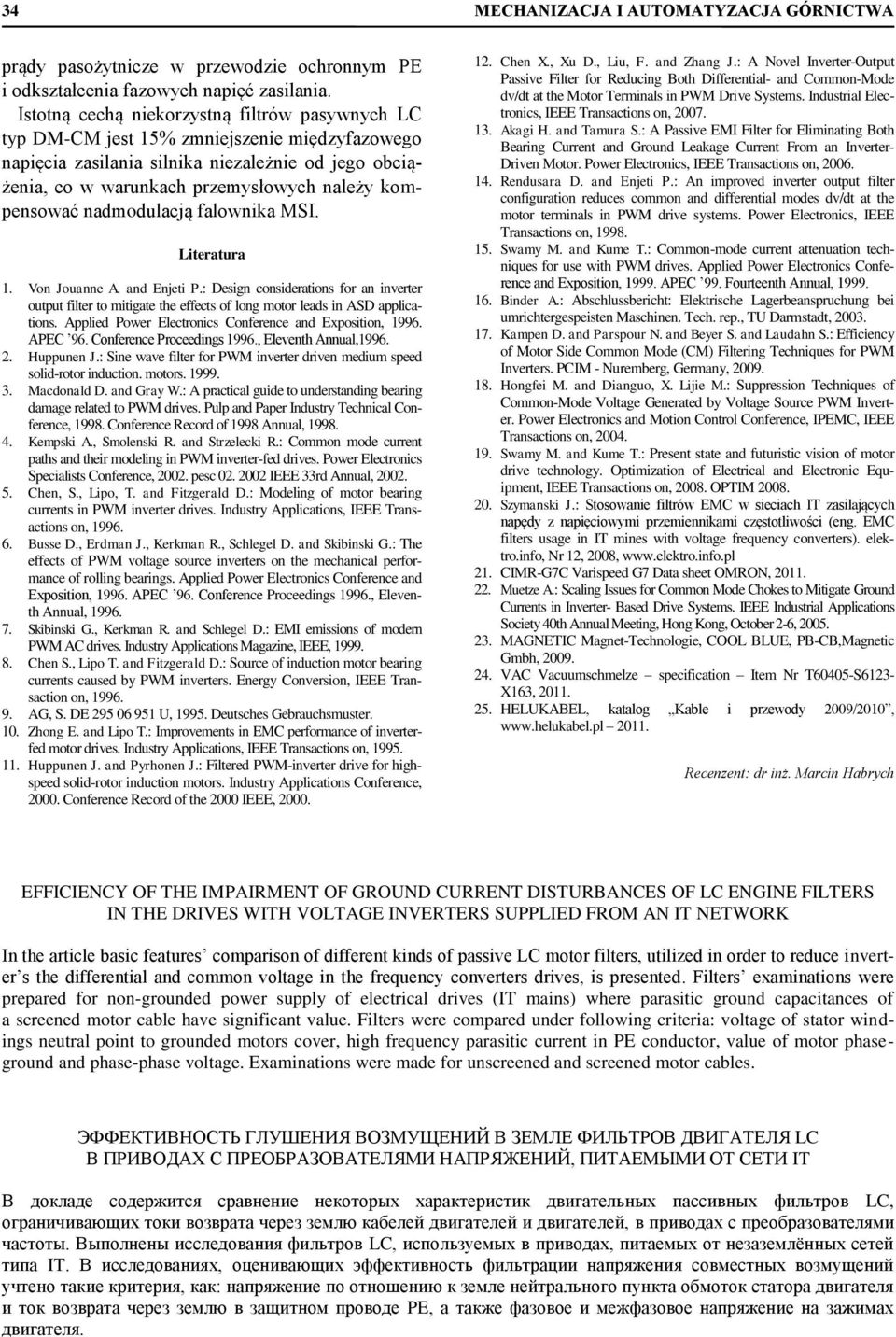 kompensować nadmodulacją falownika MSI. Literatura. Von Jouanne A. and Enjeti P.: Design considerations for an inverter output filter to mitigate the effects of long motor leads in ASD applications.