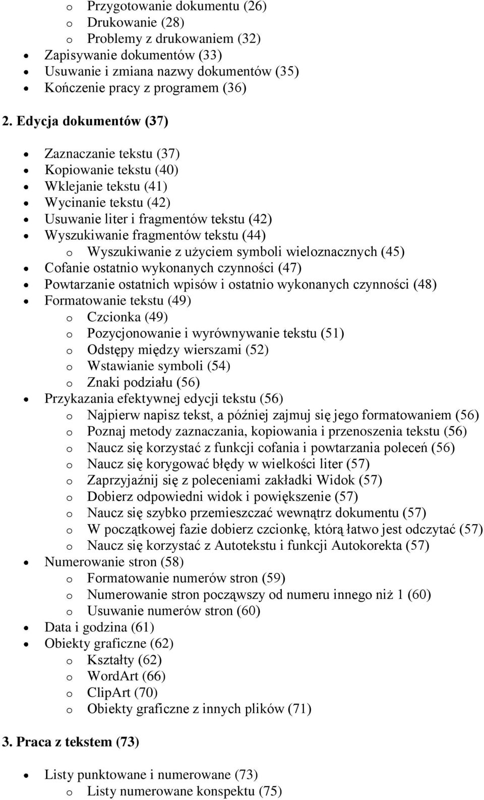 Wyszukiwanie z użyciem symboli wieloznacznych (45) Cofanie ostatnio wykonanych czynności (47) Powtarzanie ostatnich wpisów i ostatnio wykonanych czynności (48) Formatowanie tekstu (49) o Czcionka