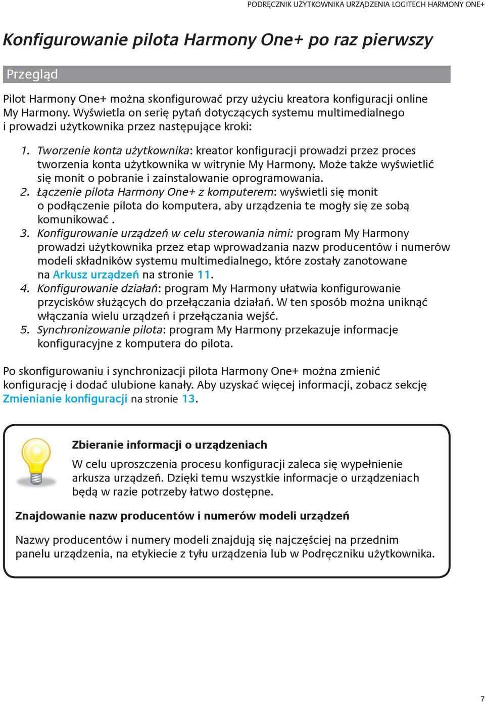 Tworzenie konta użytkownika: kreator konfiguracji prowadzi przez proces tworzenia konta użytkownika w witrynie My Harmony. Może także wyświetlić się monit o pobranie i zainstalowanie oprogramowania.