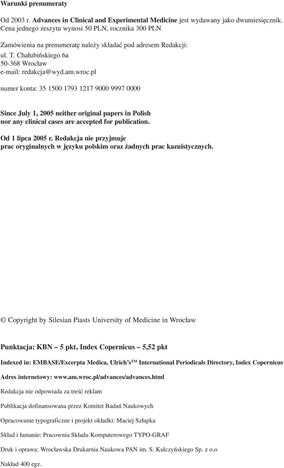 pl numer konta: 35 1500 1793 1217 9000 9997 0000 Since July 1, 2005 neither original papers in Polish nor any clinical cases are accepted for publication. Od 1 lipca 2005 r.