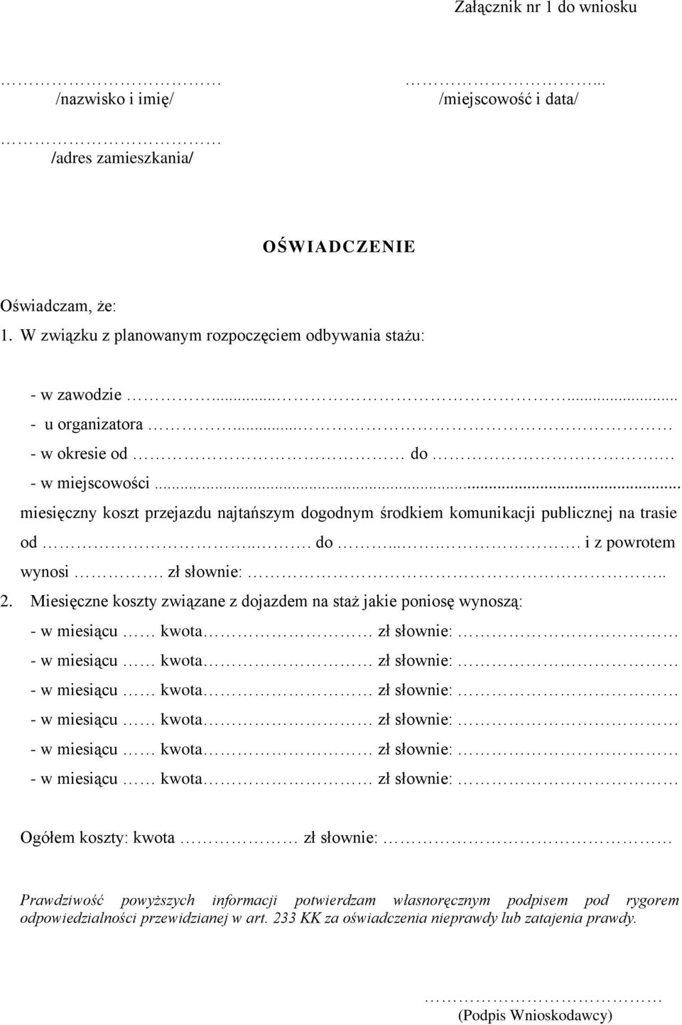 .. miesięczny koszt przejazdu najtańszym dogodnym środkiem komunikacji publicznej na trasie od... do..... i z powrotem wynosi. zł słownie:.. 2.