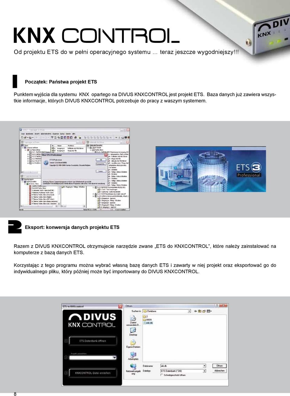 Baza danych już zawiera wszystkie informacje, których DIVUS KNXCONTROL potrzebuje do pracy z waszym systemem.