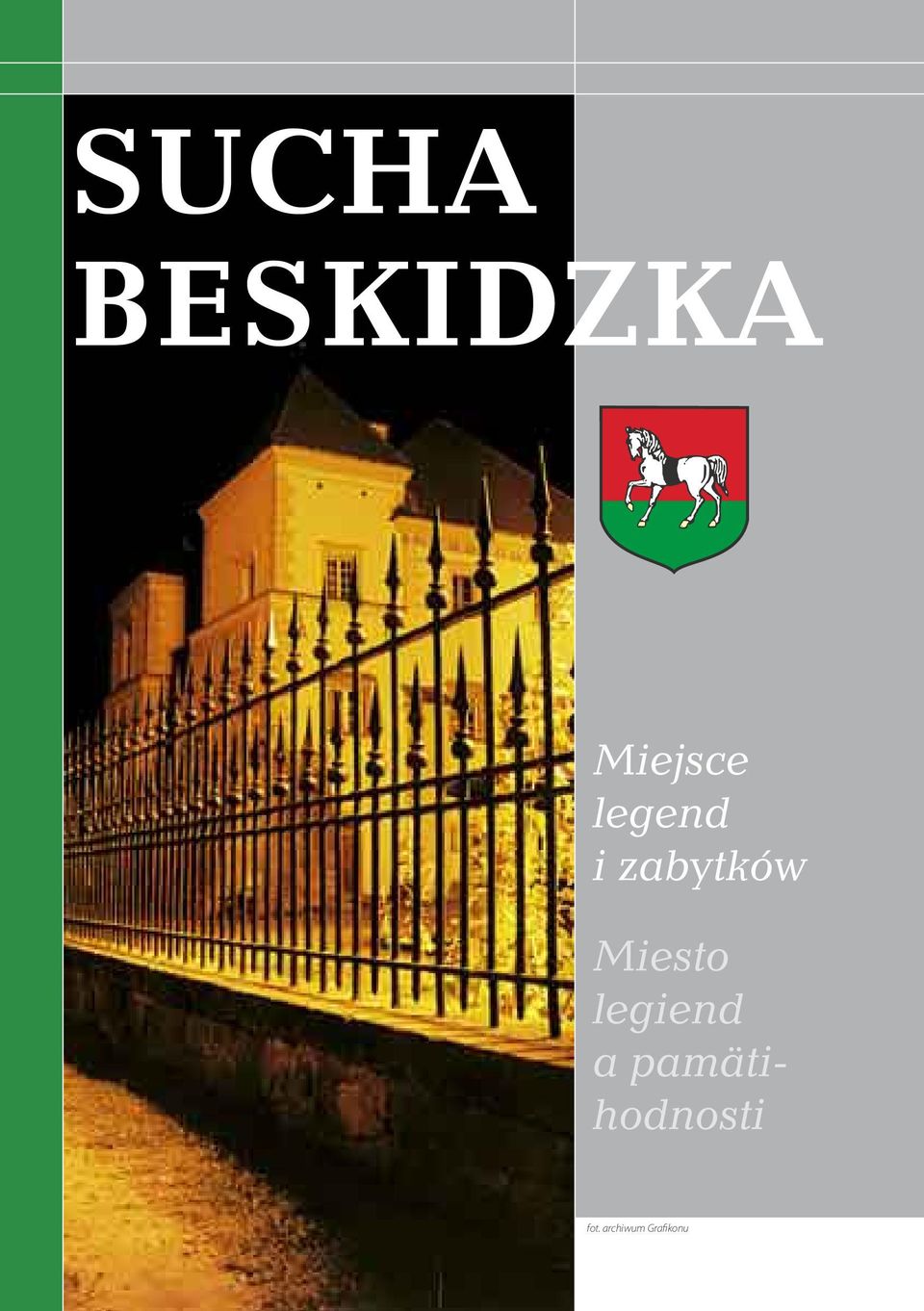 SUCHA BESKIDZKA Miejsce legend i  fot.