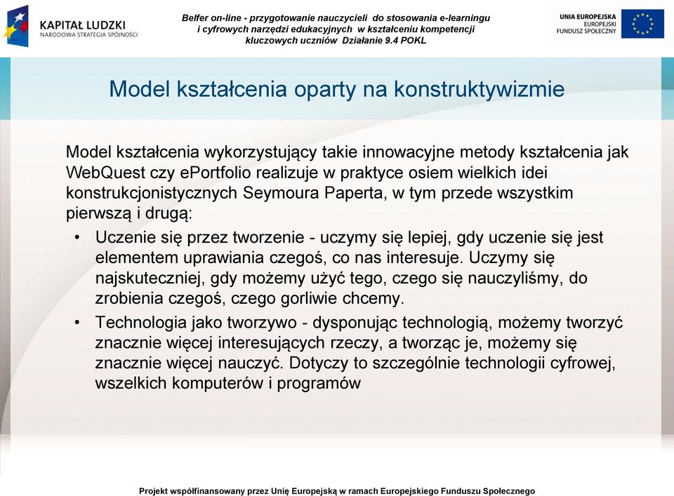 nas interesuje. Uczymy się najskuteczniej, gdy możemy użyć tego, czego się nauczyliśmy, do zrobienia czegoś, czego gorliwie chcemy.