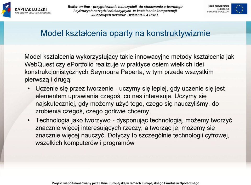 nas interesuje. Uczymy się najskuteczniej, gdy możemy użyć tego, czego się nauczyliśmy, do zrobienia czegoś, czego gorliwie chcemy.