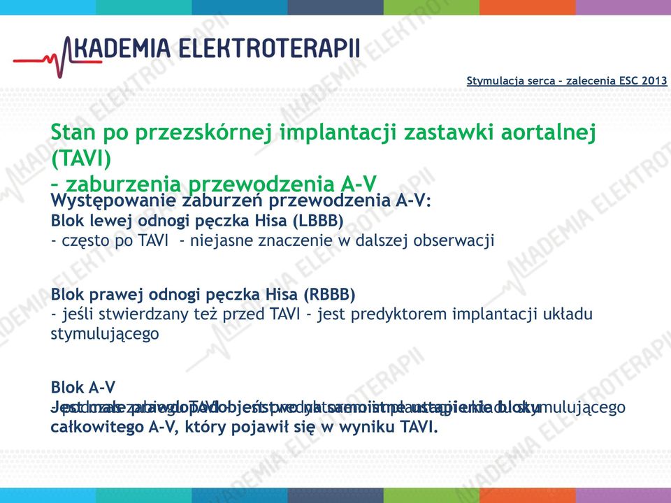 Blok prawej odnogi pęczka Hisa (RBBB) - jeśli stwierdzany też przed TAVI - jest predyktorem implantacji układu stymulującego!