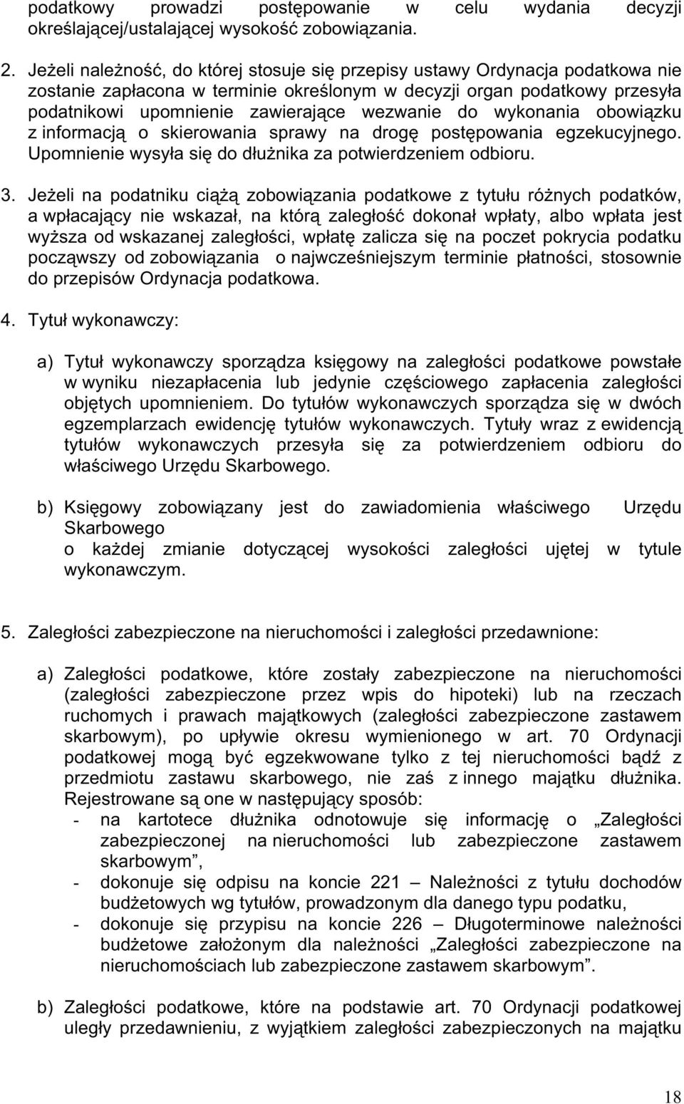 do wykonania obowiązku z informacją o skierowania sprawy na drogę postępowania egzekucyjnego. Upomnienie wysyła się do dłuŝnika za potwierdzeniem odbioru. 3.