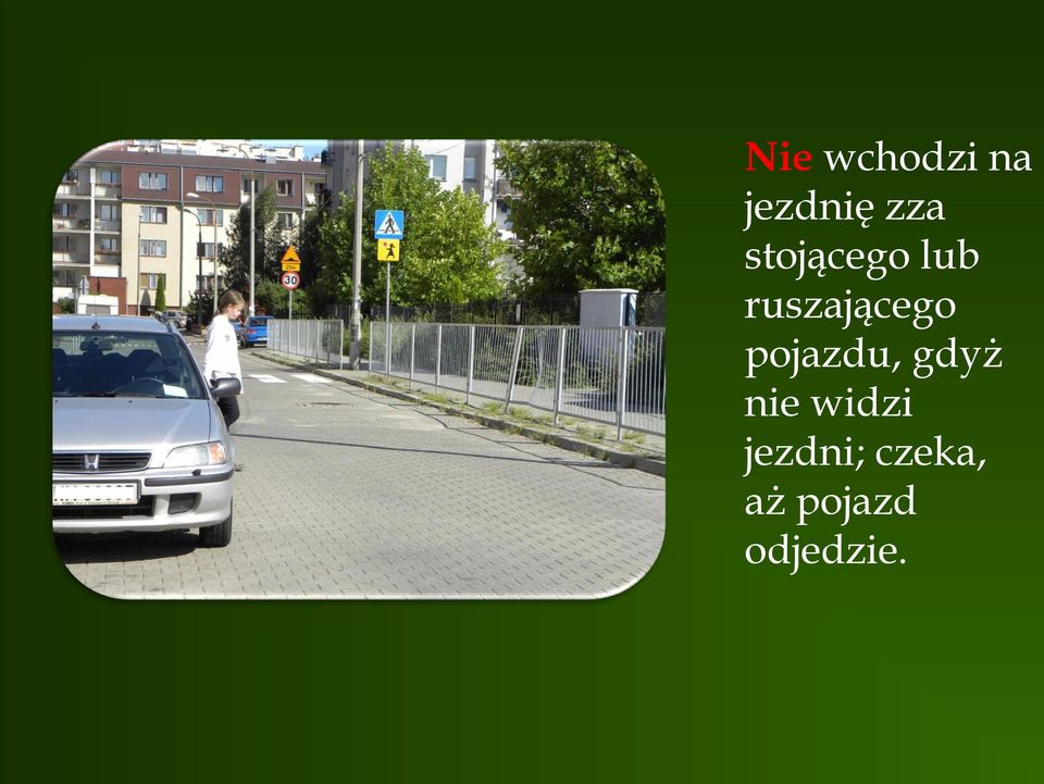 pojazdu, gdyż nie widzi