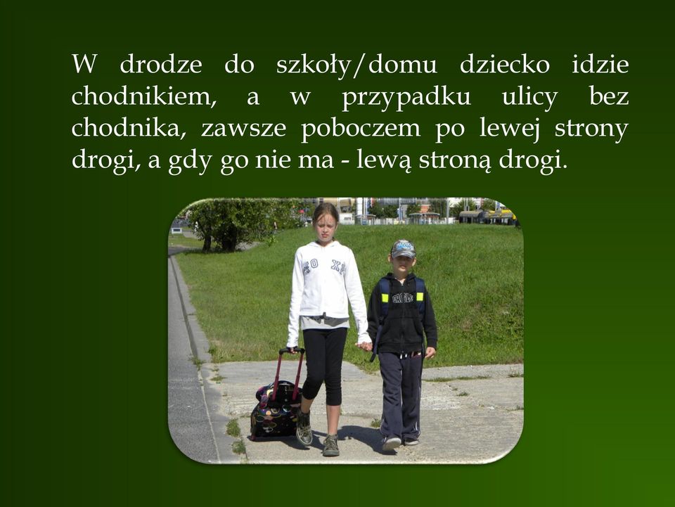 chodnika, zawsze poboczem po lewej