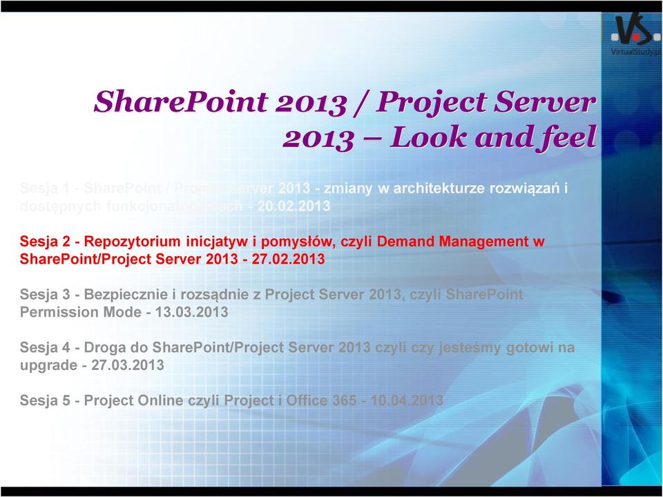 2013 Sesja 2 - Repozytorium inicjatyw i pomysłów, czyli Demand Management w SharePoint/Project Server 2013-27.02.
