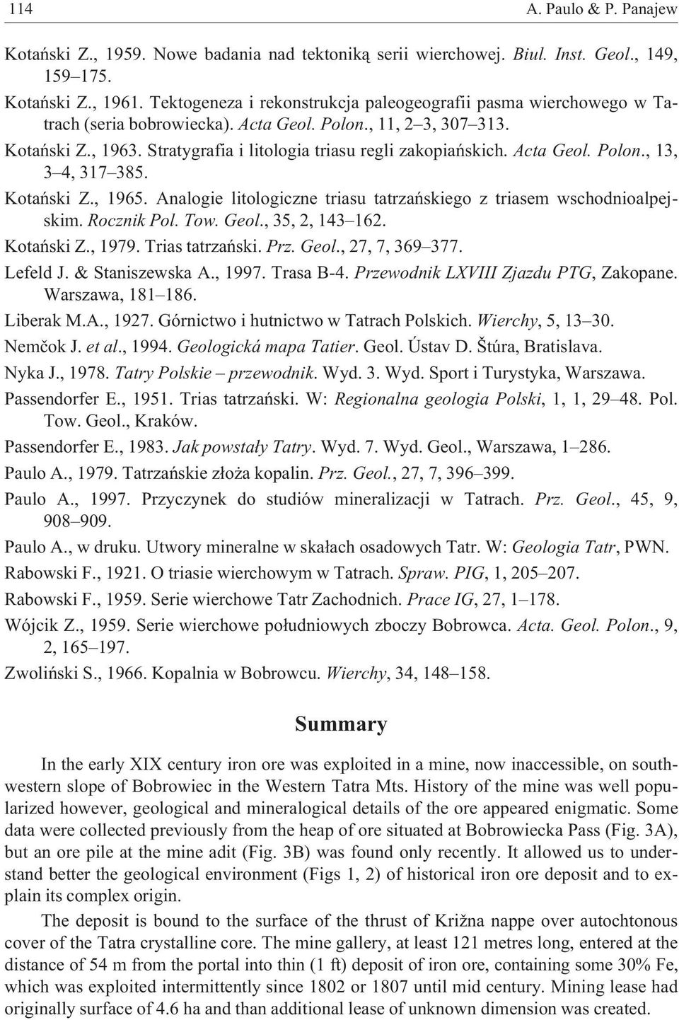 Acta Geol. Polon., 13, 3 4, 317 385. Kotañski Z., 1965. Analogie litologiczne triasu tatrzañskiego z triasem wschodnioalpejskim. Rocznik Pol. Tow. Geol., 35, 2, 143 162. Kotañski Z., 1979.