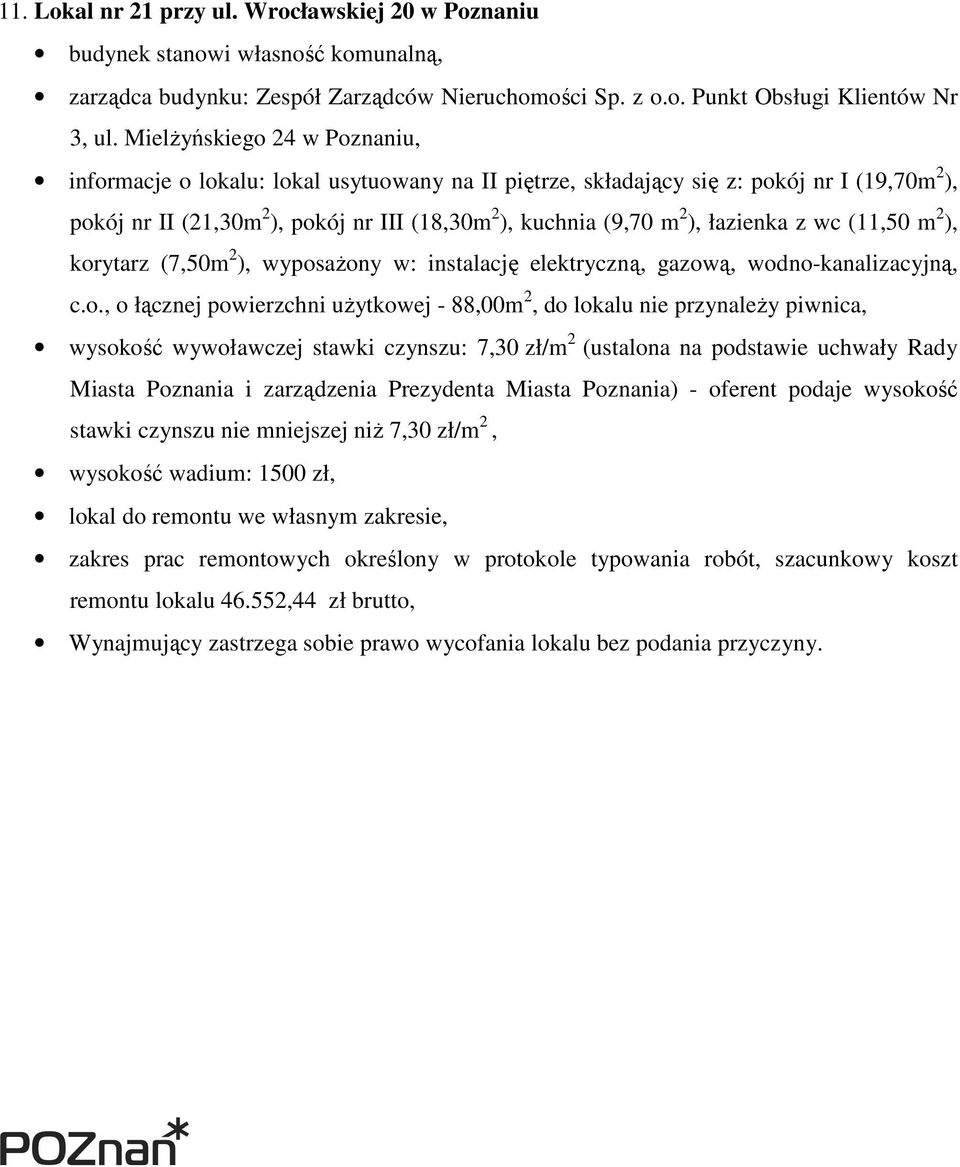 (18,30m 2 ), kuchnia (9,70 m 2 ), łazienka z wc (11,50 m 2 ), kor