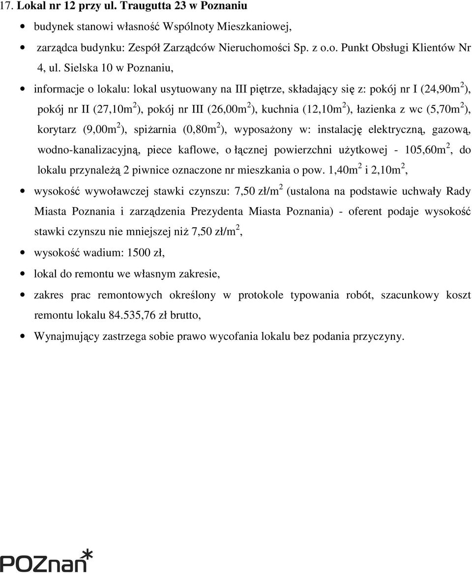 (12,10m 2 ), łazienka z wc (5,70m 2 ), korytarz (9,00m 2 ), spiŝarnia (0,80m 2 ), wyposaŝony w: instalację elektryczną, gazową, wodno-kanalizacyjną, piece kaflowe, o łącznej