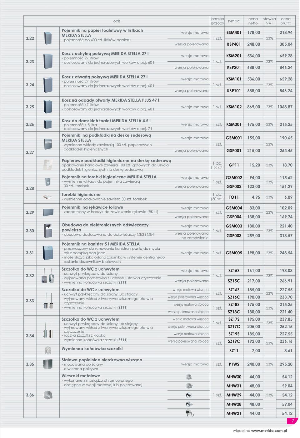 60 l Kosz z otwartą pokrywą MERIDA STELLA 27 l - pojemność 27 litrów - dostosowany do jednorazowych worków o poj.