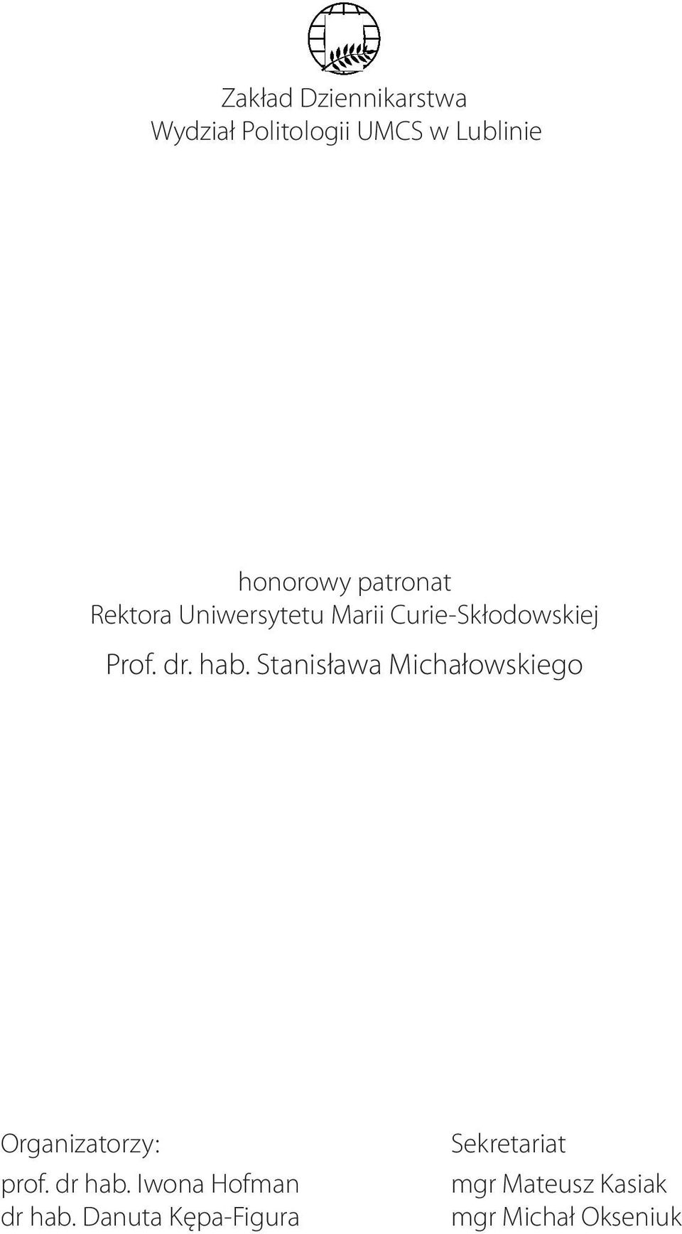 Stanisława Michałowskiego Organizatorzy: prof. dr hab.