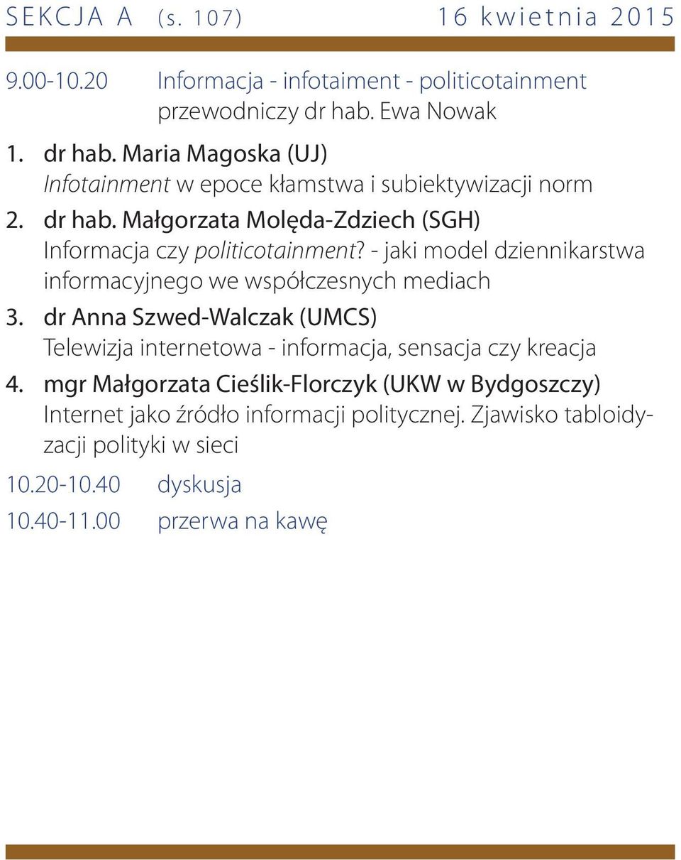 Małgorzata Molęda-Zdziech (SGH) Informacja czy politicotainment?