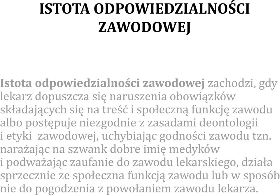 etyki zawodowej, uchybiając godności zawodu tzn.