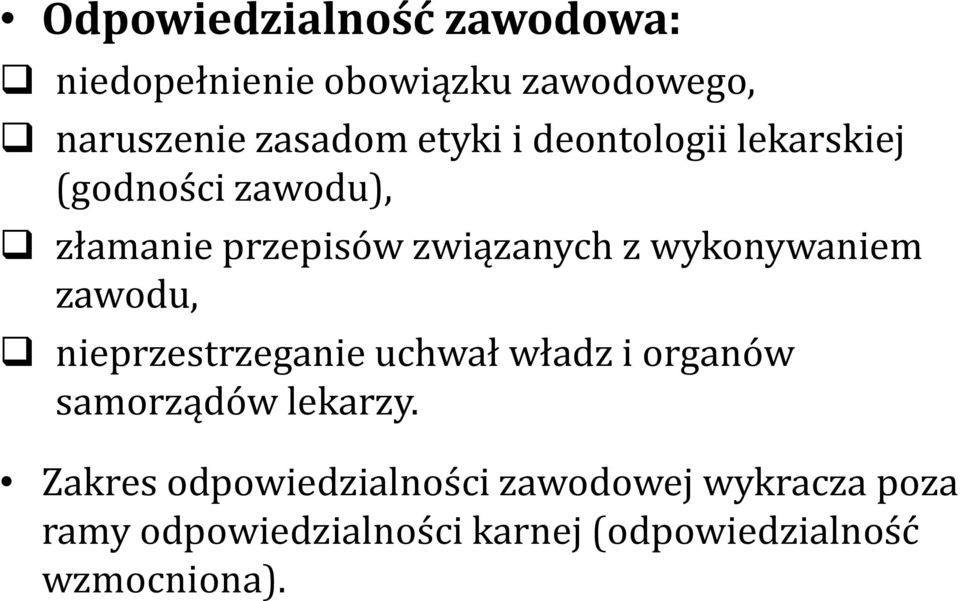 zawodu, nieprzestrzeganie uchwał władz i organów samorządów lekarzy.