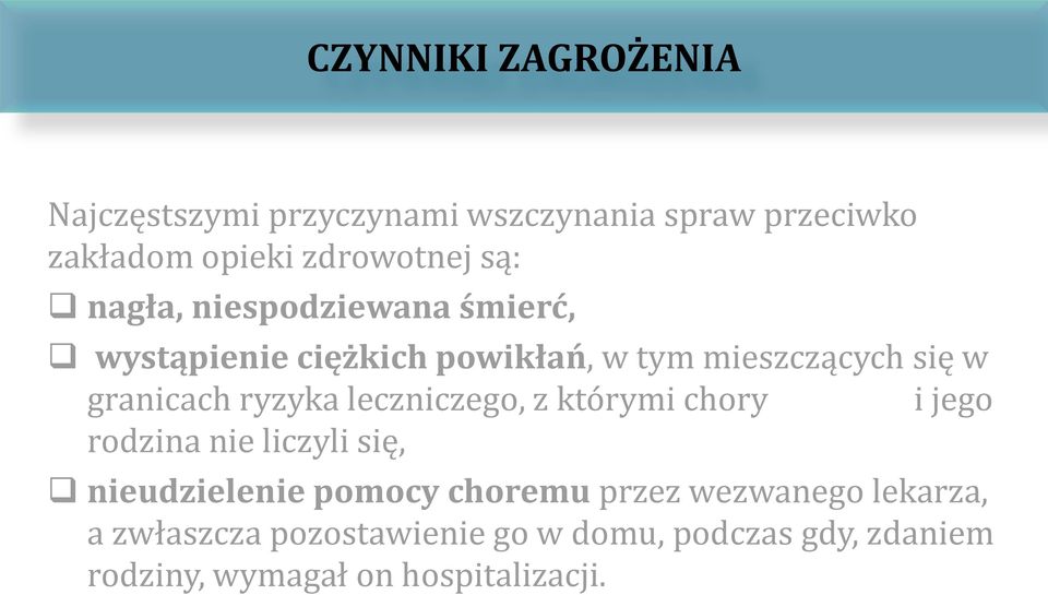ryzyka leczniczego, z którymi chory i jego rodzina nie liczyli się, nieudzielenie pomocy choremu przez