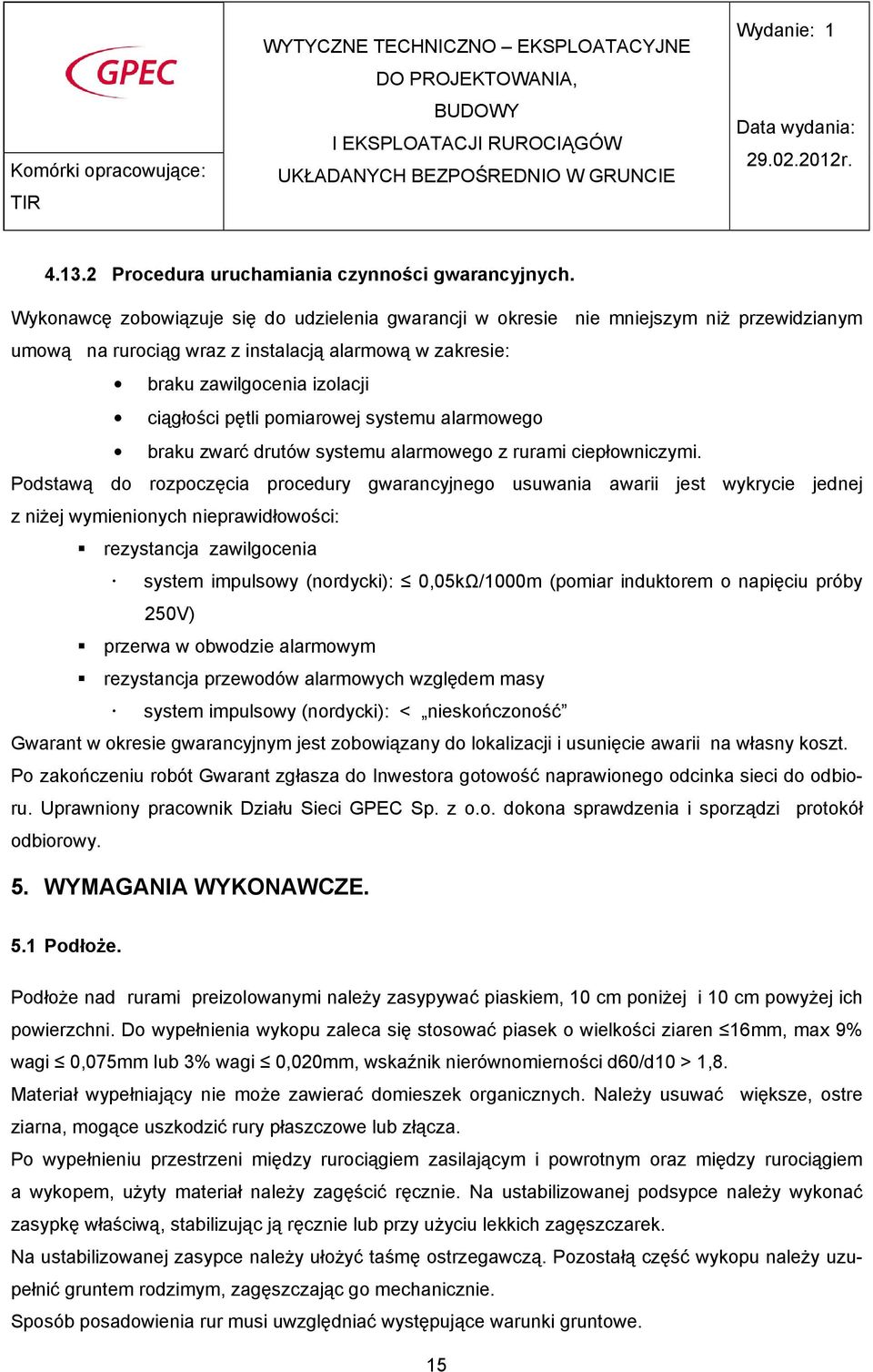 pomiarowej systemu alarmowego braku zwarć drutów systemu alarmowego z rurami ciepłowniczymi.