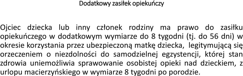 do 56 dni) w okresie korzystania przez ubezpieczoną matkę dziecka, legitymującą się orzeczeniem o