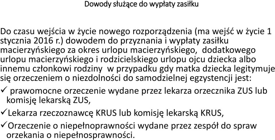 dziecka albo innemu członkowi rodziny w przypadku gdy matka dziecka legitymuje się orzeczeniem o niezdolności do samodzielnej egzystencji jest: prawomocne