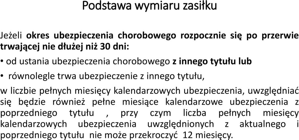 kalendarzowych ubezpieczenia, uwzględniać się będzie również pełne miesiące kalendarzowe ubezpieczenia z poprzedniego tytułu, przy