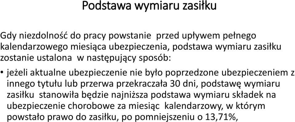 ubezpieczeniem z innego tytułu lub przerwa przekraczała 30 dni, podstawę wymiaru zasiłku stanowiła będzie najniższa