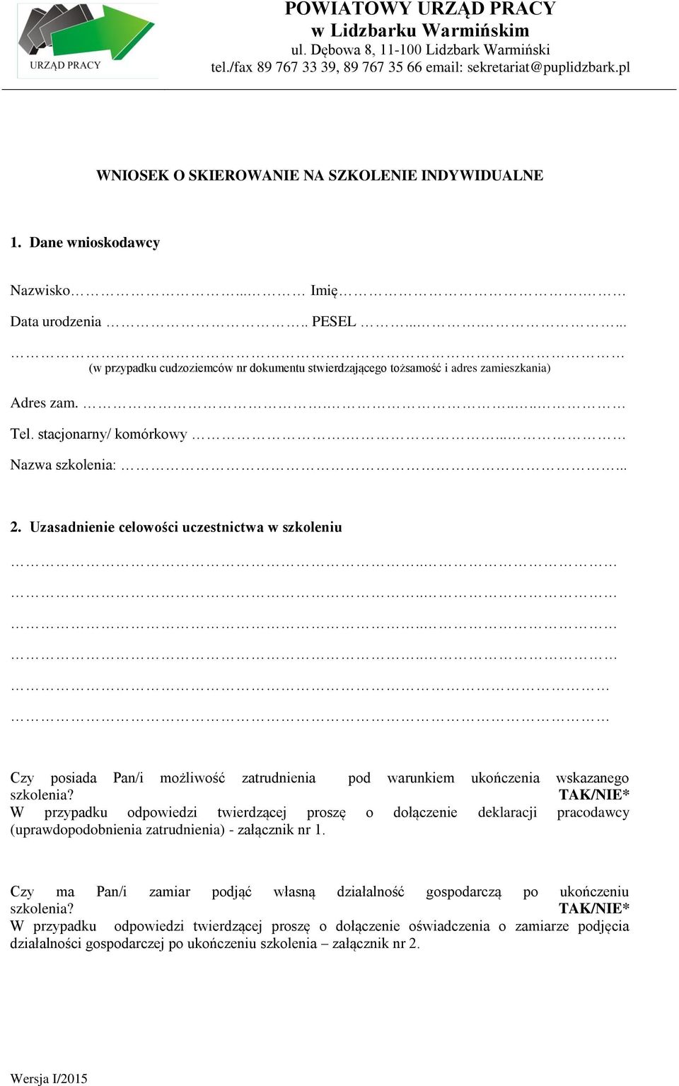 Uzasadnienie celowości uczestnictwa w szkoleniu Czy posiada Pan/i możliwość zatrudnienia pod warunkiem ukończenia wskazanego szkolenia?