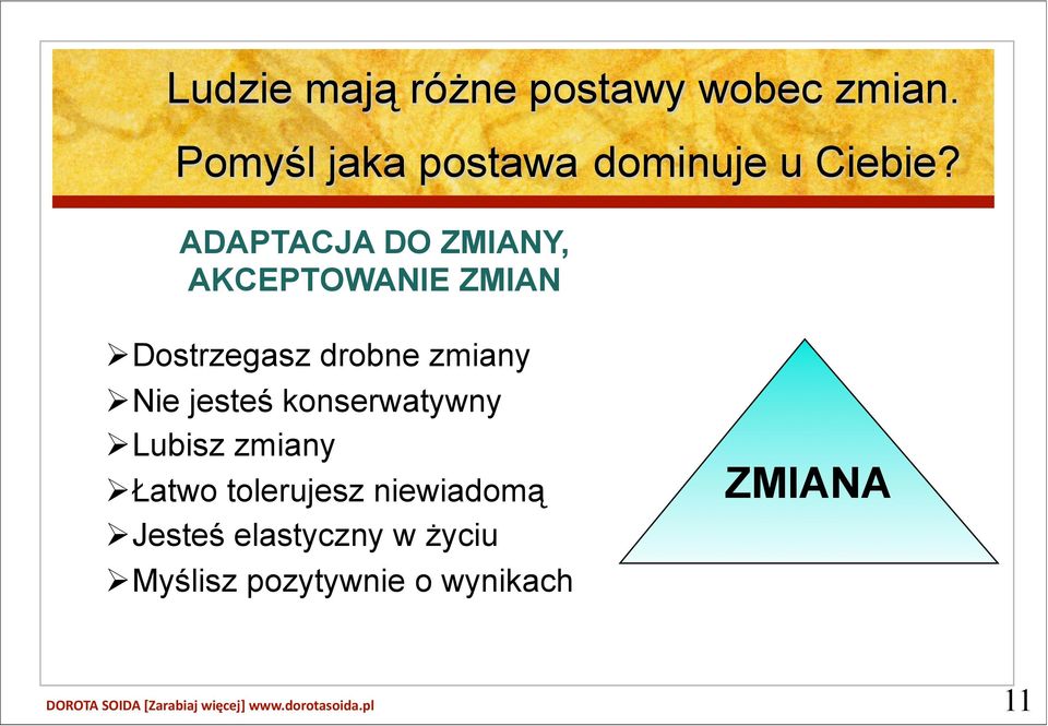 ADAPTACJA DO ZMIANY, AKCEPTOWANIE ZMIAN Dostrzegasz drobne zmiany