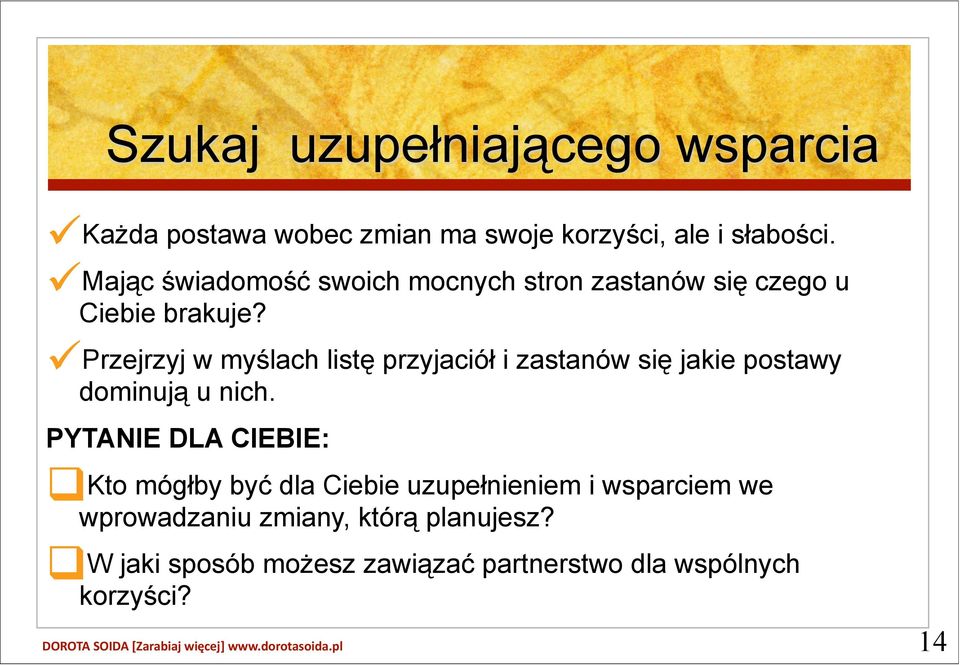 Przejrzyj w myślach listę przyjaciół i zastanów się jakie postawy dominują u nich.