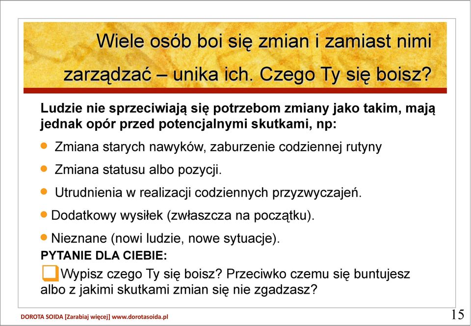 zaburzenie codziennej rutyny Zmiana statusu albo pozycji. Utrudnienia w realizacji codziennych przyzwyczajeń.