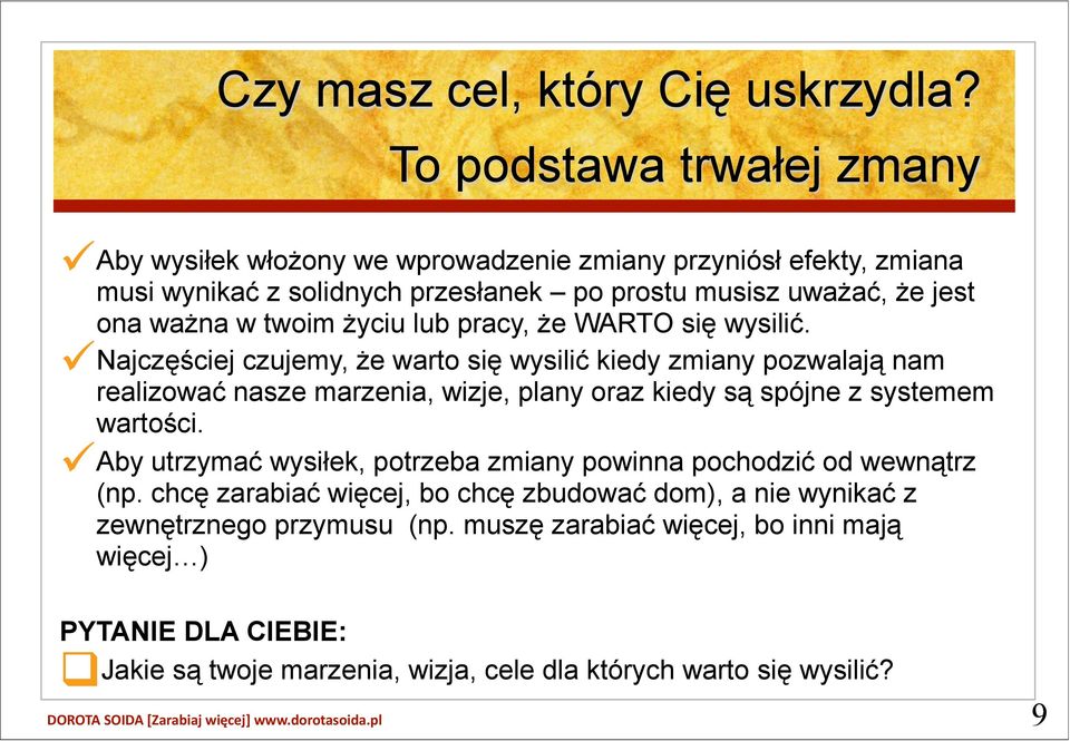 twoim życiu lub pracy, że WARTO się wysilić.