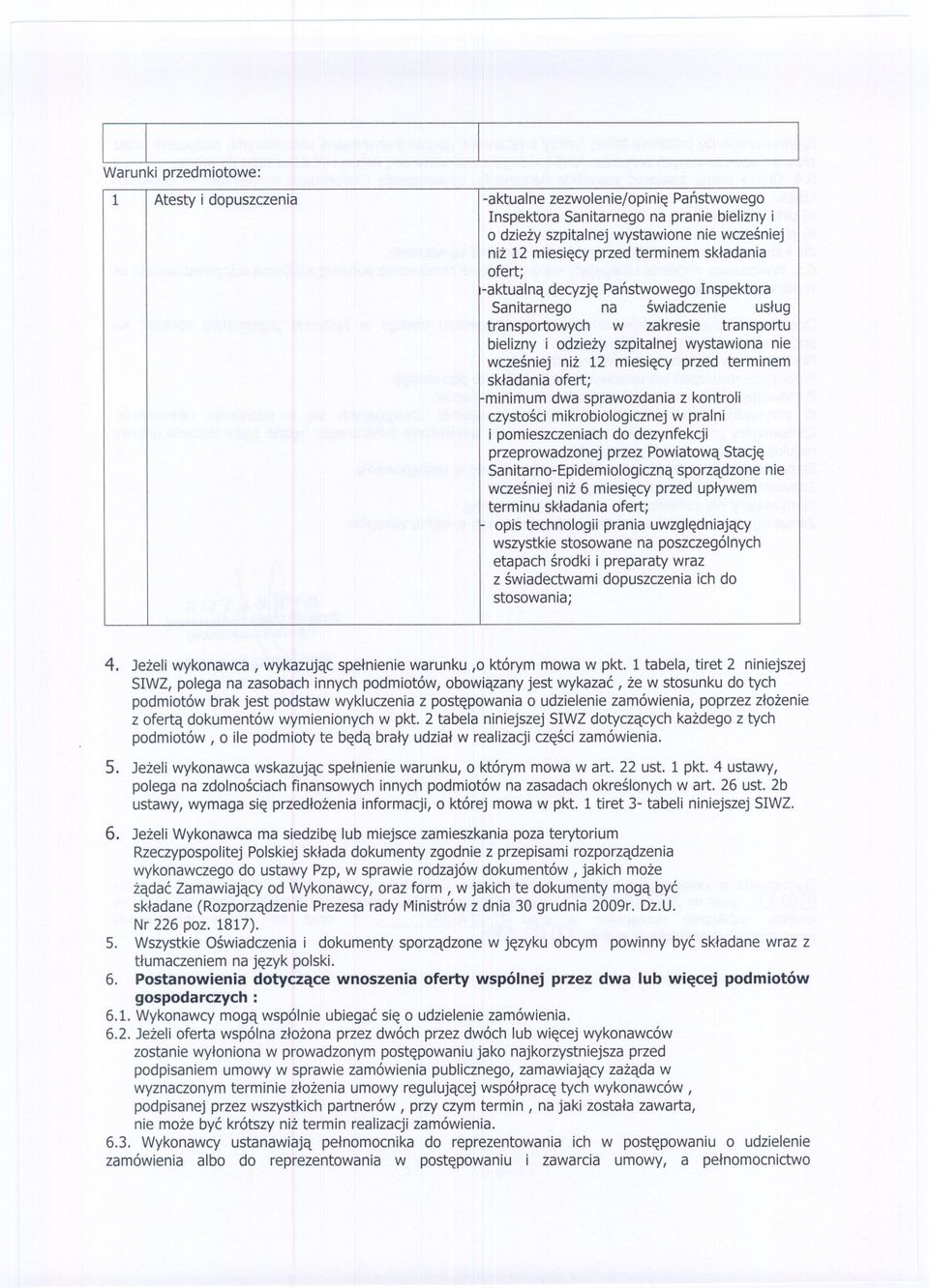 miesiecy przed terminem skladania ofert; minimum dwa sprawozdania z kontroli czystosci mikrobiologicznej w pralni i pomieszczeniachdo dezynfekcji przeprowadzonej przez Powiatowa Stacje