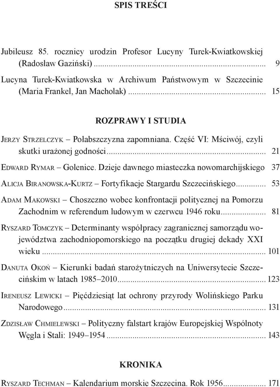 Dzieje dawnego miasteczka nowomarchijskiego 37 ALICJA BIRANOWSKA-KURTZ Fortyfikacje Stargardu Szczecińskiego.