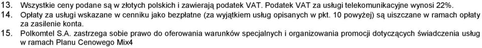 Opłaty za usługi wskazane w cenniku jako bezpłatne (za wyjątkiem usług opisanych w pkt.