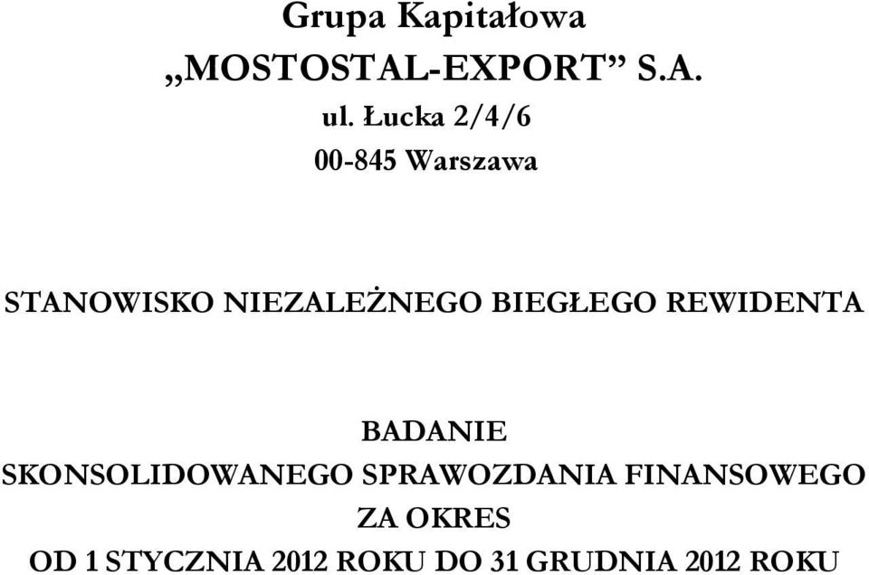 BIEGŁEGO REWIDENTA BADANIE SKONSOLIDOWANEGO