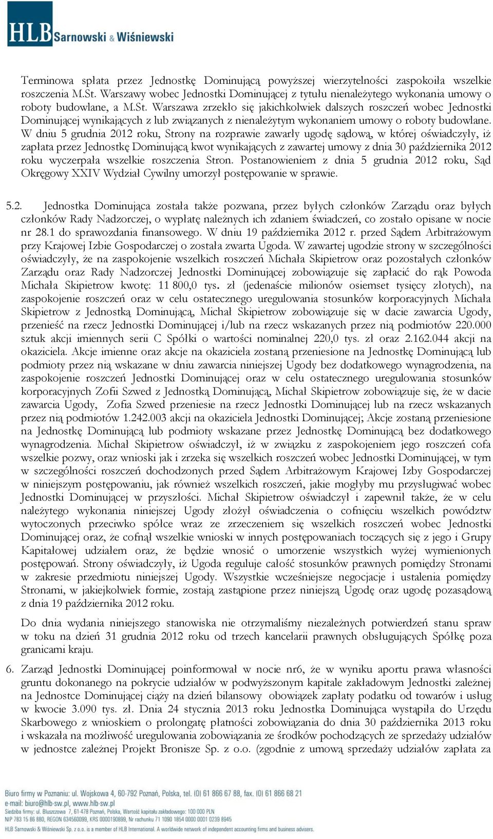 Warszawa zrzekło się jakichkolwiek dalszych roszczeń wobec Jednostki Dominującej wynikających z lub związanych z nienależytym wykonaniem umowy o roboty budowlane.