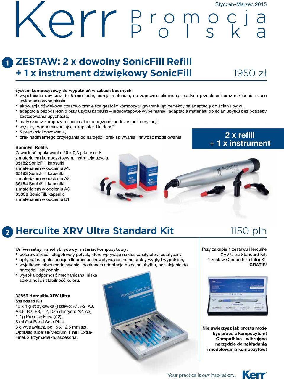 perfekcyjną adaptację do ścian ubytku, adaptacja bezpośrednio przy użyciu kapsułki jednoetapowe wypełnianie i adaptacja materiału do ścian ubytku bez potrzeby zastosowania upychadła, mały skurcz