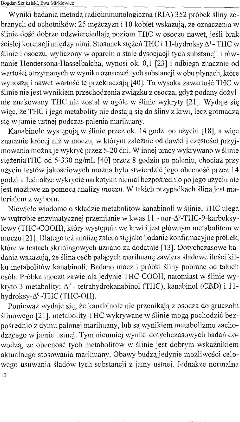 nawet, jeśli brak ścisłej korelacji między nimi. Stosunek stężell THC i 11-hydroksy 11.