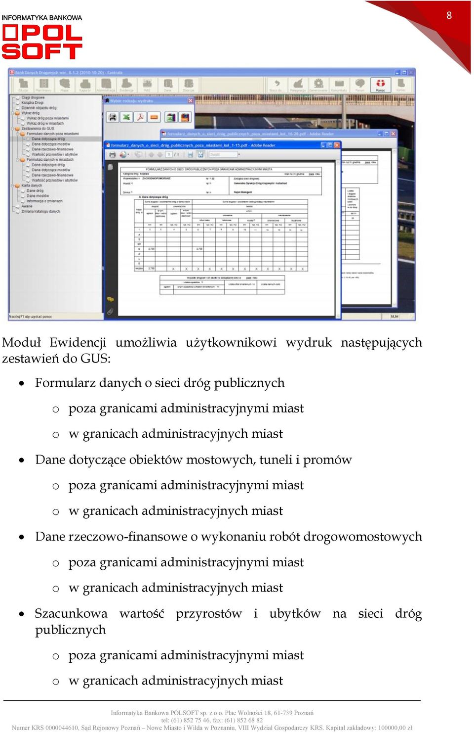 o w granicach administracyjnych miast Dane rzeczowo-finansowe o wykonaniu robót drogowomostowych o poza granicami administracyjnymi miast o w granicach