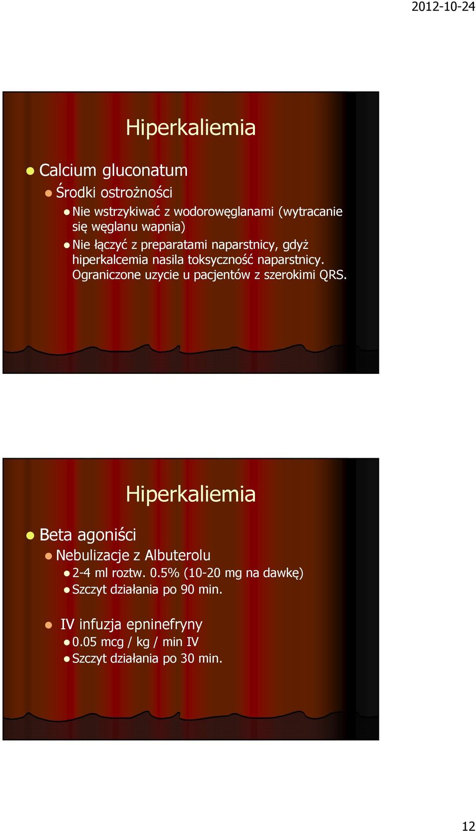 Ograniczone uzycie u pacjentów z szerokimi QRS. Beta agoniści Nebulizacje z Albuterolu 2-4 ml roztw. 0.