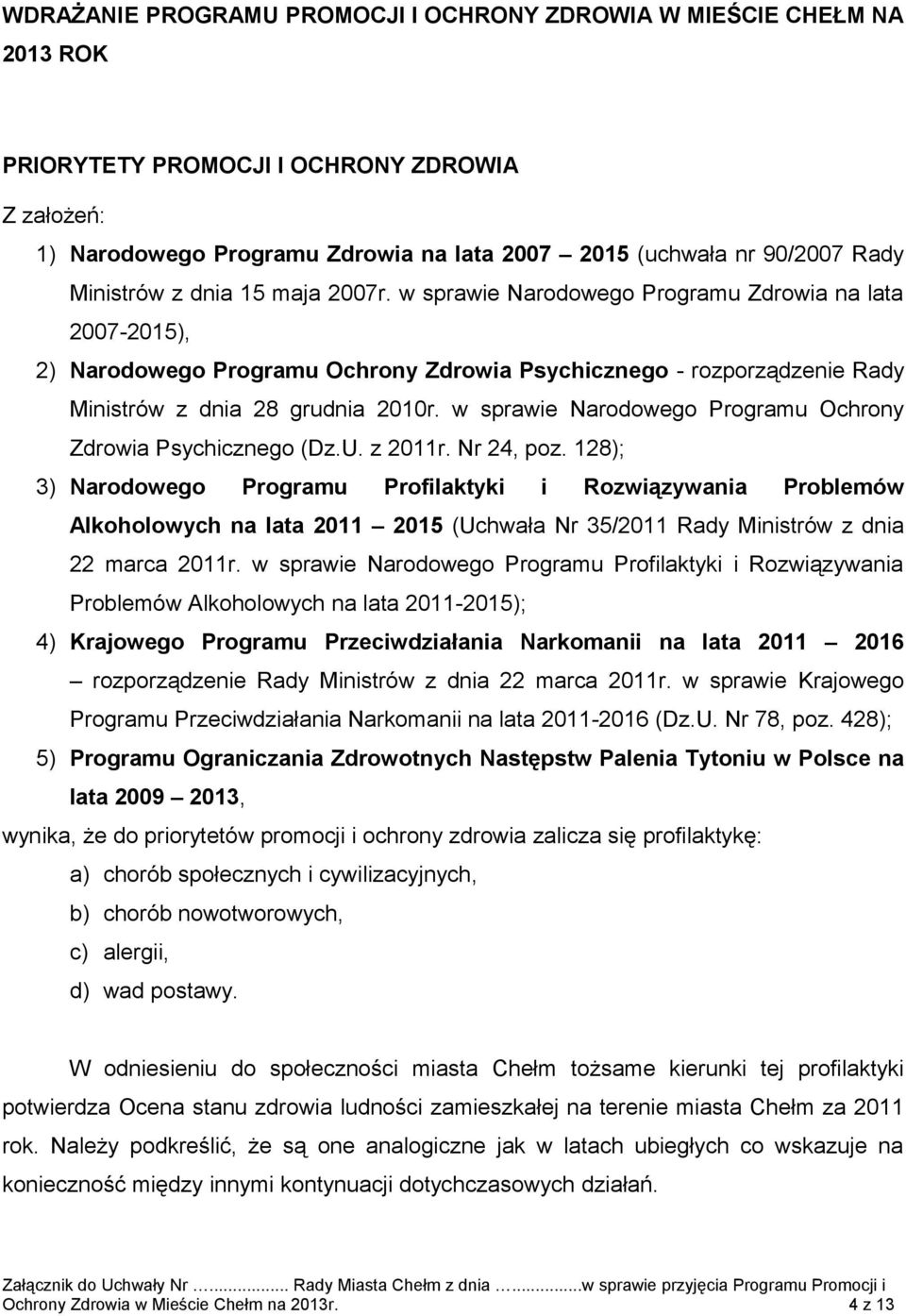 w sprawie Narodowego Programu Ochrony Zdrowia Psychicznego (Dz.U. z 2011r. Nr 24, poz.