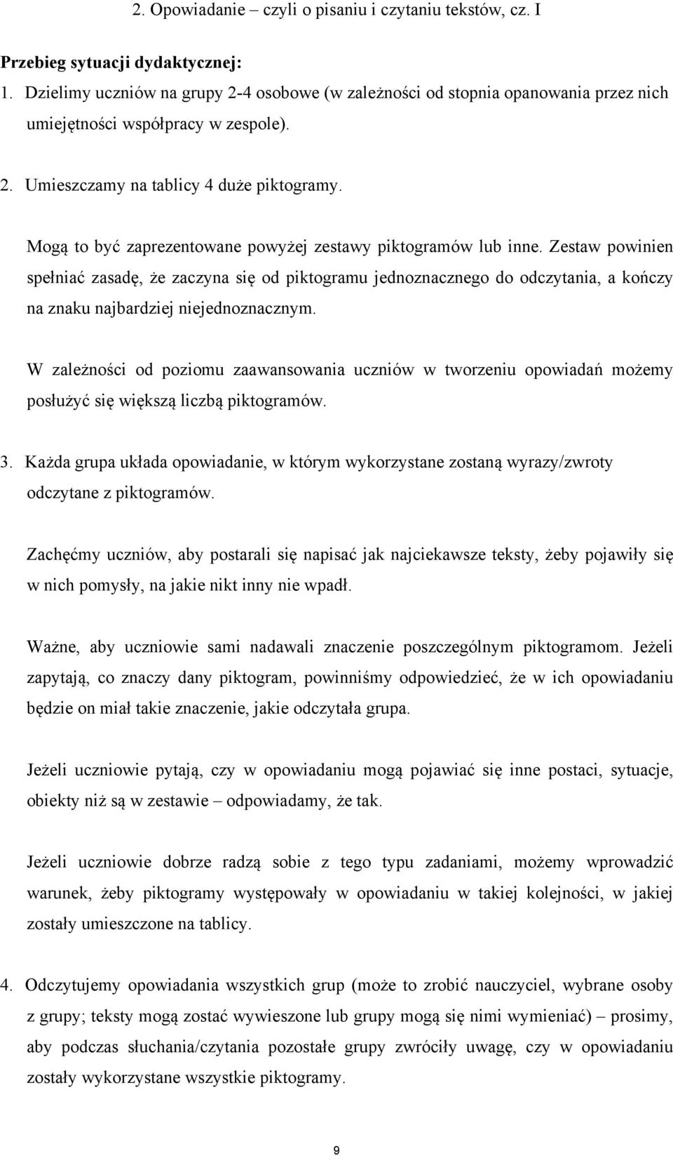 Mogą to być zaprezentowane powyżej zestawy piktogramów lub inne.